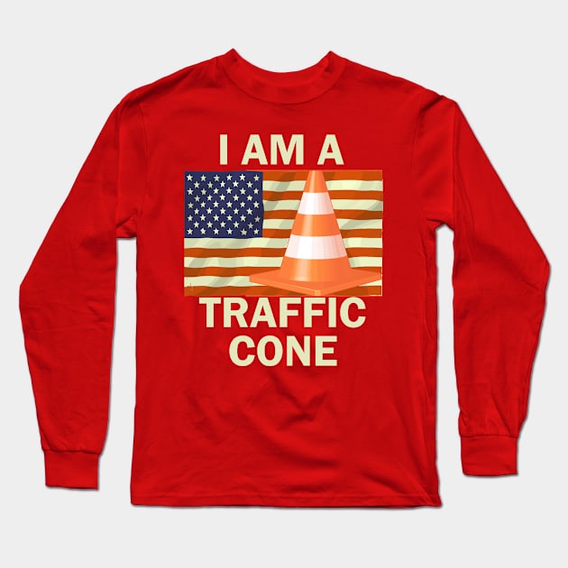 I Am A Traffic Cone Long Sleeve T-Shirt by Fox Dexter